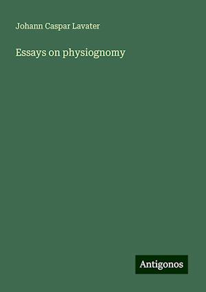 Essays on physiognomy