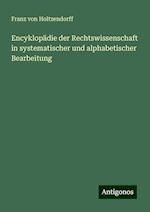 Encyklopädie der Rechtswissenschaft in systematischer und alphabetischer Bearbeitung