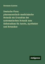 Deutsche Flora: pharmaceutisch-medicinische Botanik ein Grundriss der systematischen Botanik zum Selbstudium für Aerzte, Apotheker und Botaniker