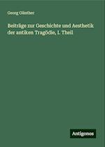 Beiträge zur Geschichte und Aesthetik der antiken Tragödie, I. Theil