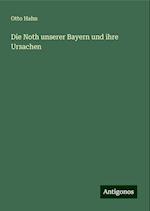 Die Noth unserer Bayern und ihre Ursachen