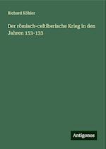 Der römisch-celtiberische Krieg in den Jahren 153-133