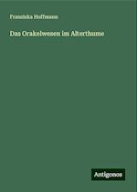 Das Orakelwesen im Alterthume