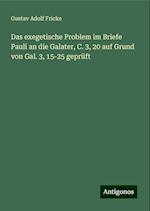 Das exegetische Problem im Briefe Pauli an die Galater, C. 3, 20 auf Grund von Gal. 3, 15-25 geprüft