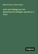 Arien und Gesänge aus: Das Spitzentuch der Königin: Operette in 3 Acten