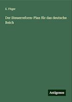 Der Steuerreform-Plan für das deutsche Reich