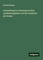 Anwendung der Grassmann'schen Ausdehnungslehre auf die Geometrie der Kreise