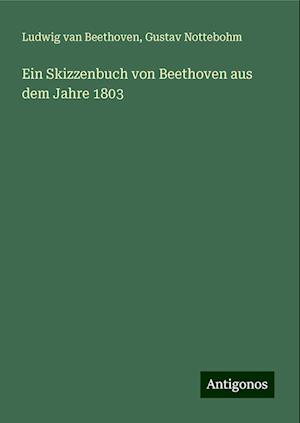 Ein Skizzenbuch von Beethoven aus dem Jahre 1803