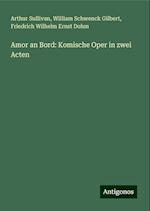 Amor an Bord: Komische Oper in zwei Acten