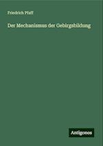 Der Mechanismus der Gebirgsbildung