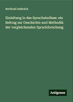 Einleitung in das Sprachstudium: ein Beitrag zur Geschichte und Methodik der vergleichenden Sprachforschung