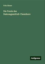 Die Praxis des Nahrungsmittell-Chemikers