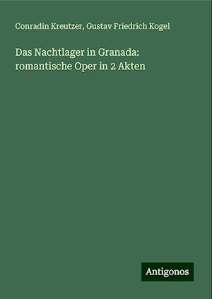 Das Nachtlager in Granada: romantische Oper in 2 Akten