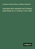 Ansichten über Aesthetik und Literatur, seine Briefe an C.G. Körner (1793-1830)