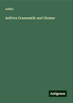 Aelfrics Grammatik und Glossar