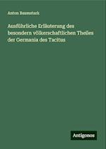 Ausführliche Erläuterung des besondern völkerschaftlichen Theiles der Germania des Tacitus