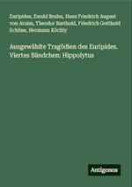 Ausgewählte Tragödien des Euripides. Viertes Bändchen: Hippolytus