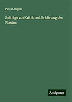 Beiträge zur Kritik und Erklärung des Plautus