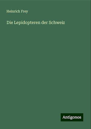 Die Lepidopteren der Schweiz