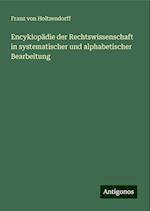 Encyklopädie der Rechtswissenschaft in systematischer und alphabetischer Bearbeitung