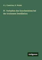 IV. Verhalten des Knochenleims bei der trockenen Destillation