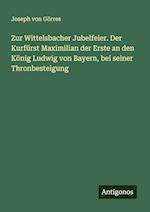 Zur Wittelsbacher Jubelfeier. Der Kurfürst Maximilian der Erste an den König Ludwig von Bayern, bei seiner Thronbesteigung