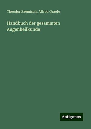 Handbuch der gesammten Augenheilkunde