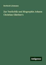 Zur Textkritik und Biographie Johann Christian Günther's