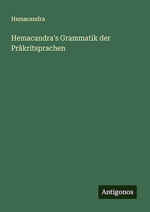 Hemacandra's Grammatik der Prâkritsprachen