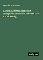 Kants Erkenntnistheorie und Metaphysik in den vier Perioden ihrer Entwickelung