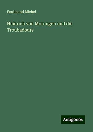 Heinrich von Morungen und die Troubadours