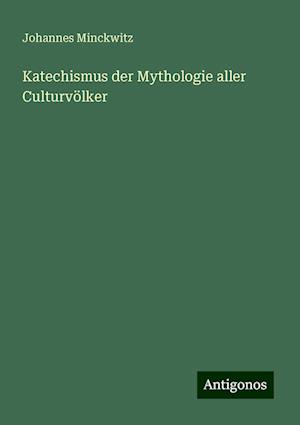 Katechismus der Mythologie aller Culturvölker