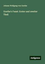 Goethe's Faust: Erster und zweiter Theil