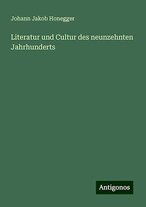 Literatur und Cultur des neunzehnten Jahrhunderts