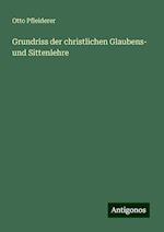 Grundriss der christlichen Glaubens- und Sittenlehre