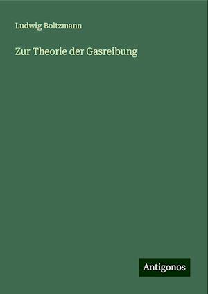 Zur Theorie der Gasreibung