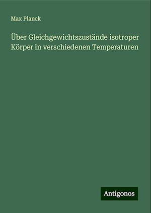 Über Gleichgewichtszustände isotroper Körper in verschiedenen Temperaturen