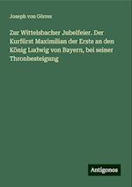 Zur Wittelsbacher Jubelfeier. Der Kurfürst Maximilian der Erste an den König Ludwig von Bayern, bei seiner Thronbesteigung