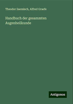 Handbuch der gesammten Augenheilkunde