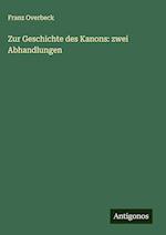 Zur Geschichte des Kanons: zwei Abhandlungen