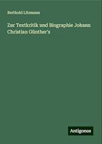 Zur Textkritik und Biographie Johann Christian Günther's