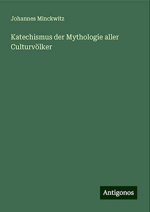 Katechismus der Mythologie aller Culturvölker