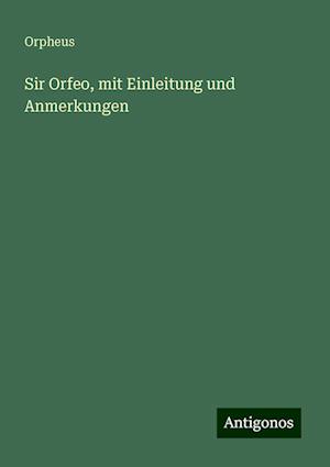 Sir Orfeo, mit Einleitung und Anmerkungen