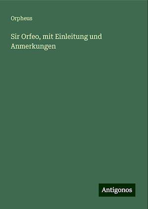 Sir Orfeo, mit Einleitung und Anmerkungen