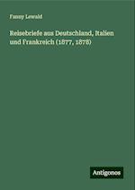 Reisebriefe aus Deutschland, Italien und Frankreich (1877, 1878)