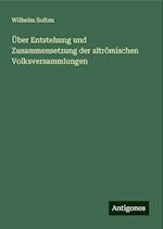 Über Entstehung und Zusammensetzung der altrömischen Volksversammlungen