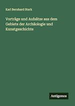 Vorträge und Aufsätze aus dem Gebiete der Archäologie und Kunstgeschichte