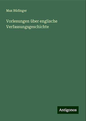 Vorlesungen über englische Verfassungsgeschichte