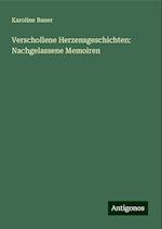 Verschollene Herzensgeschichten: Nachgelassene Memoiren