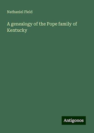 A genealogy of the Pope family of Kentucky